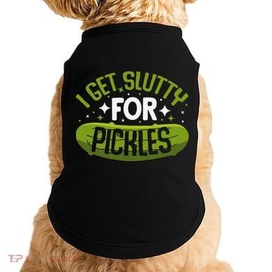 Pickle Lover Funny Pickle Slut I Get Slutty For Pickles Doggie Tank