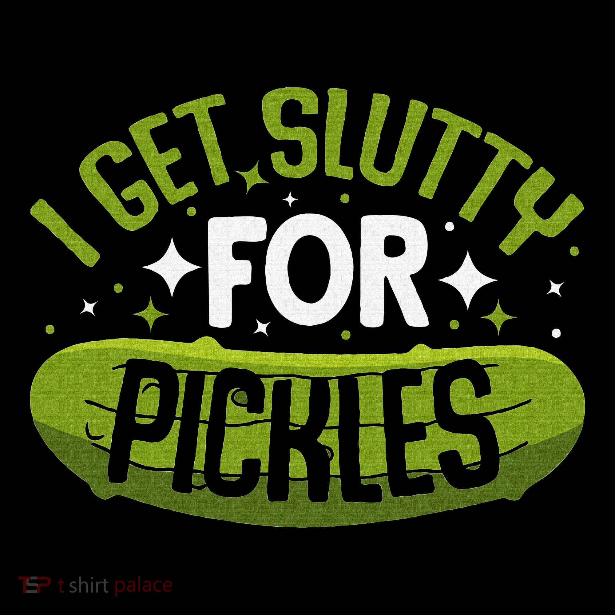 Pickle Lover Funny Pickle Slut I Get Slutty For Pickles Hoodie