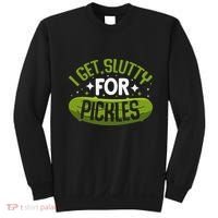 Pickle Lover Funny Pickle Slut I Get Slutty For Pickles Sweatshirt thumb 0