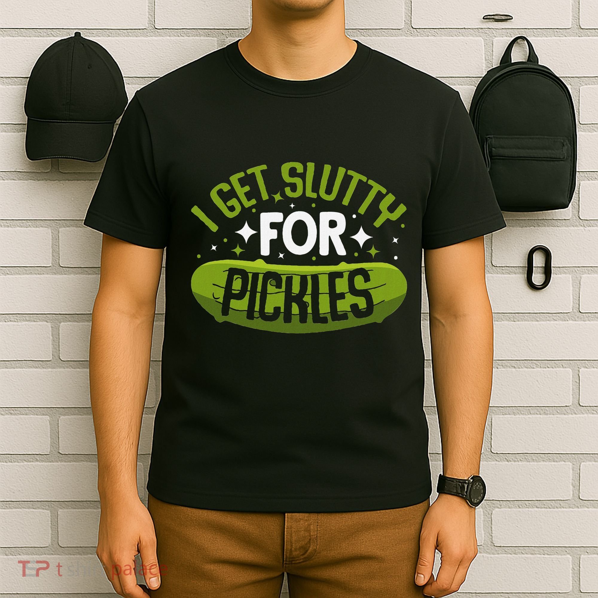 Pickle Lover Funny Pickle Slut I Get Slutty For Pickles T-Shirt