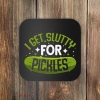 Pickle Lover Funny Pickle Slut I Get Slutty For Pickles Coaster thumb 0