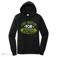 Pickle Lover Funny Pickle Slut I Get Slutty For Pickles Women's Hoodie thumb 0