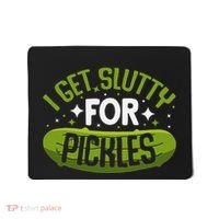 Pickle Lover Funny Pickle Slut I Get Slutty For Pickles Mousepad thumb 0