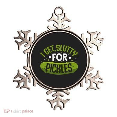Pickle Lover Funny Pickle Slut I Get Slutty For Pickles Ornament