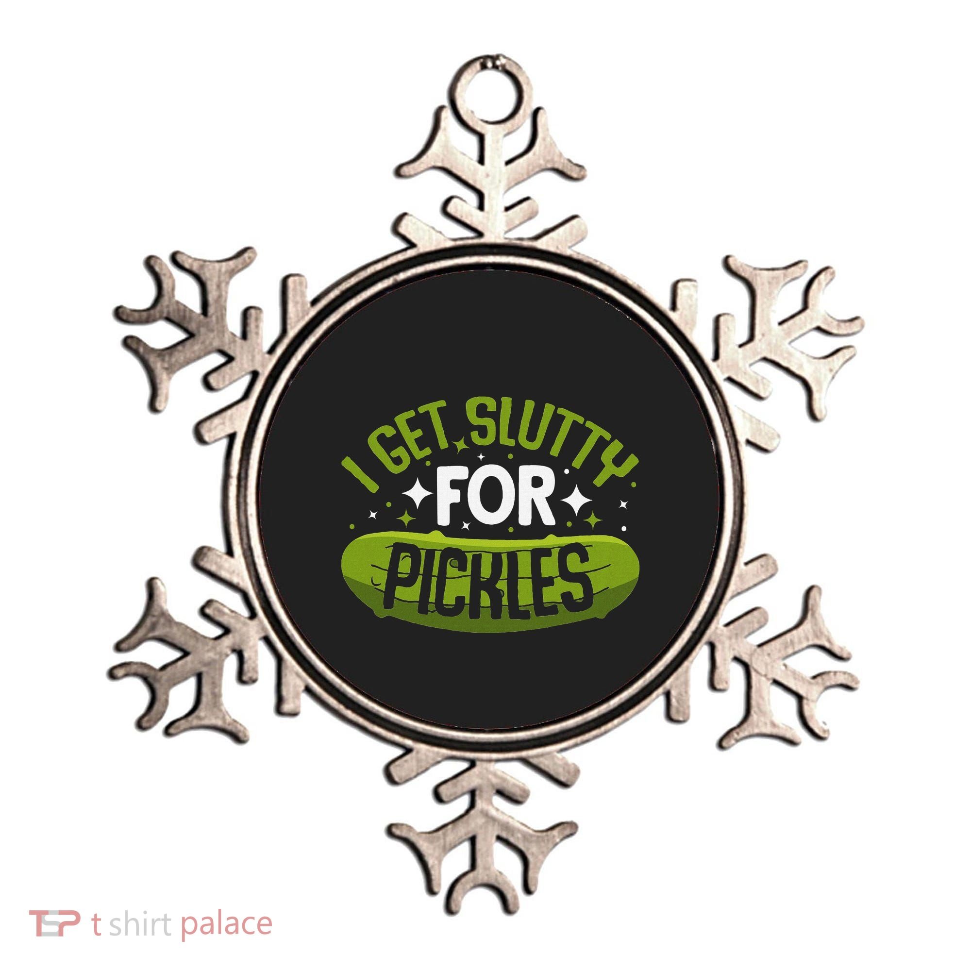 Pickle Lover Funny Pickle Slut I Get Slutty For Pickles Ornament