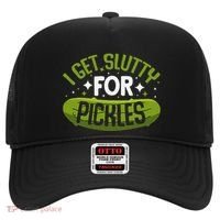 Pickle Lover Funny Pickle Slut I Get Slutty For Pickles Hat thumb 0