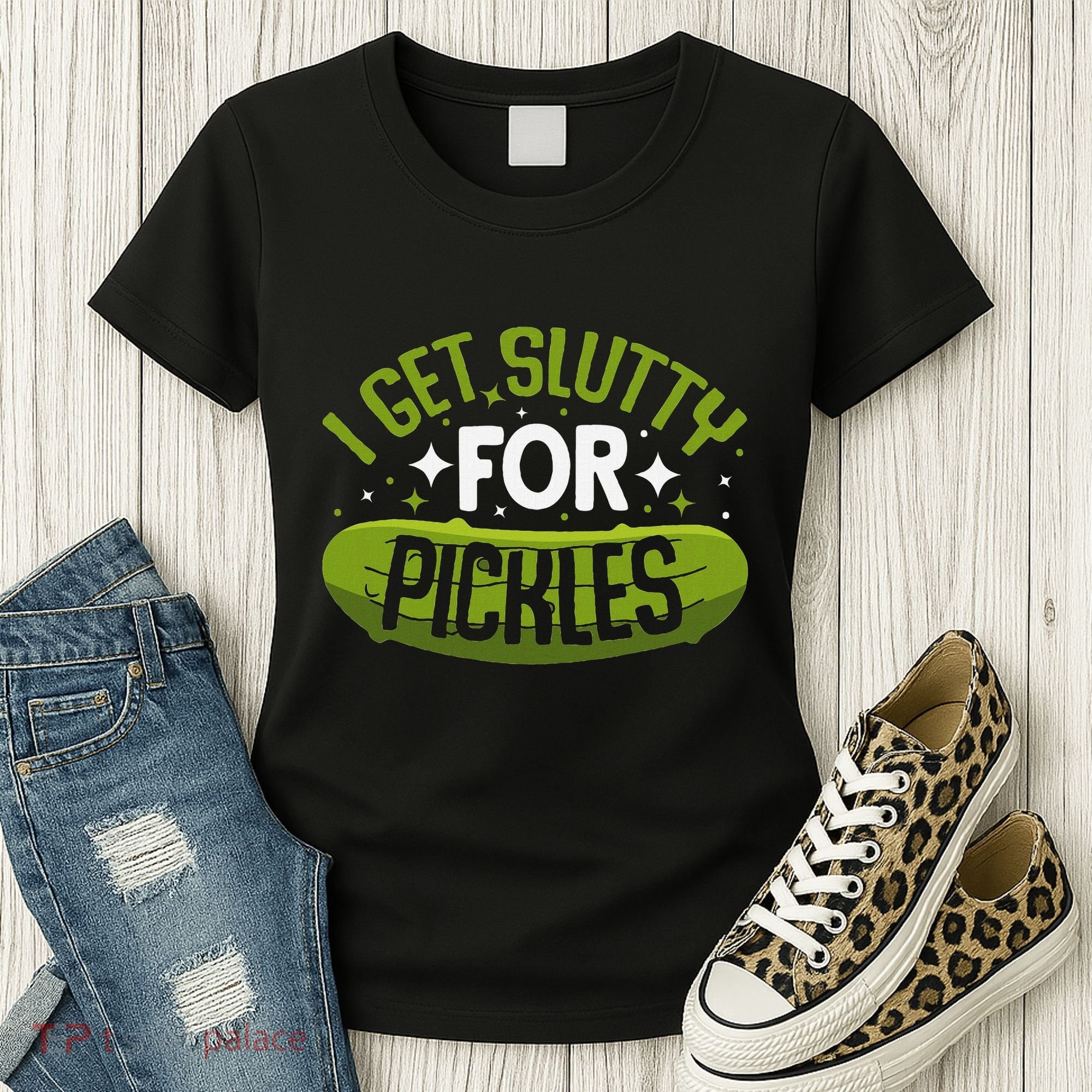 Pickle Lover Funny Pickle Slut I Get Slutty For Pickles Women's T-Shirt
