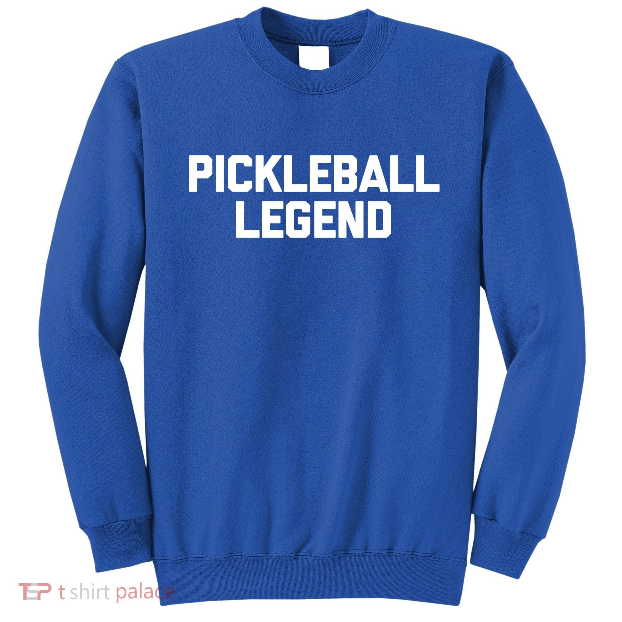 Pickleball Legend Funny Saying Sarcastic Novelty Pickleball Funny Gift Sweatshirt