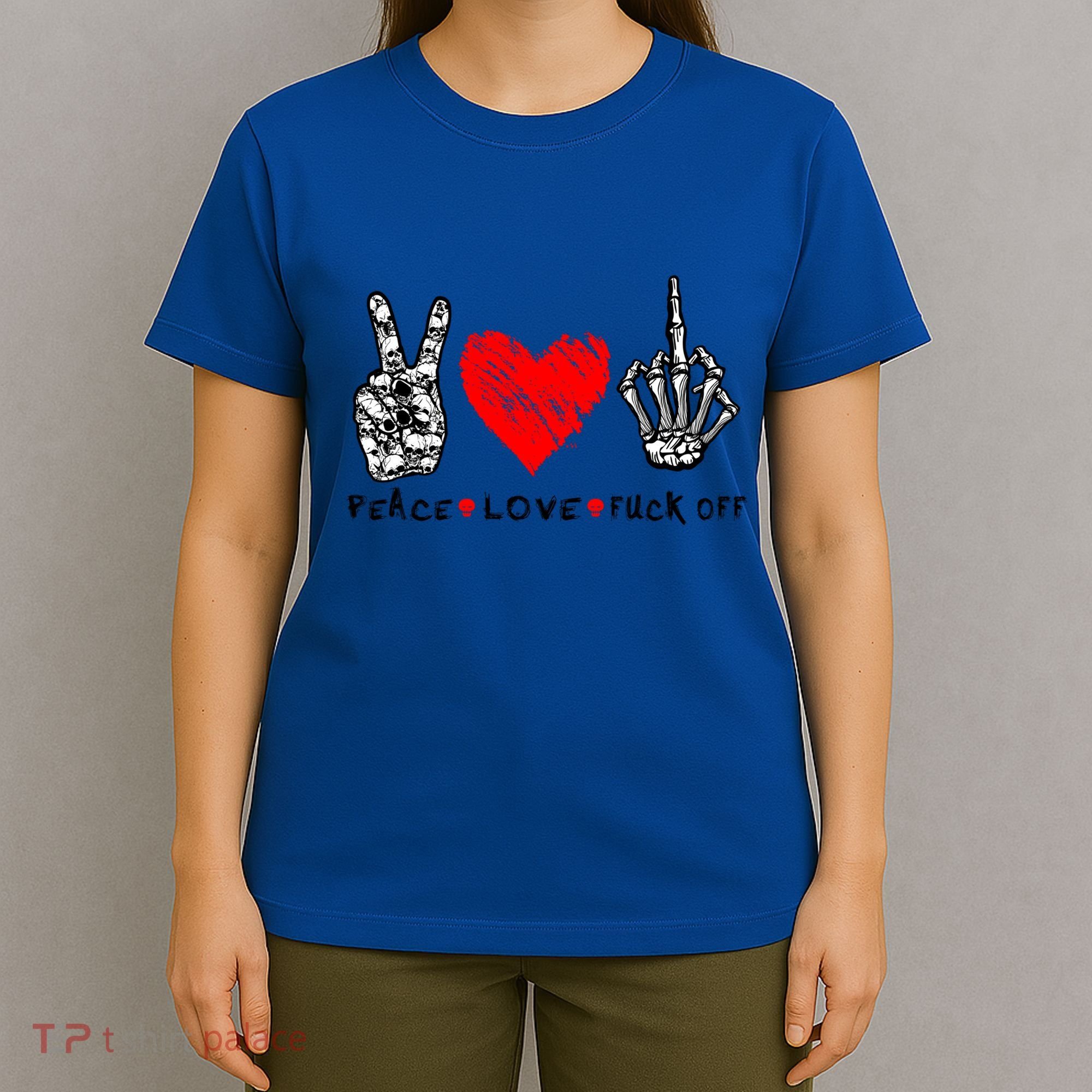 Peace Love Fuck Off Skeleton Hand Red Heart Hippie Gift T-Shirt