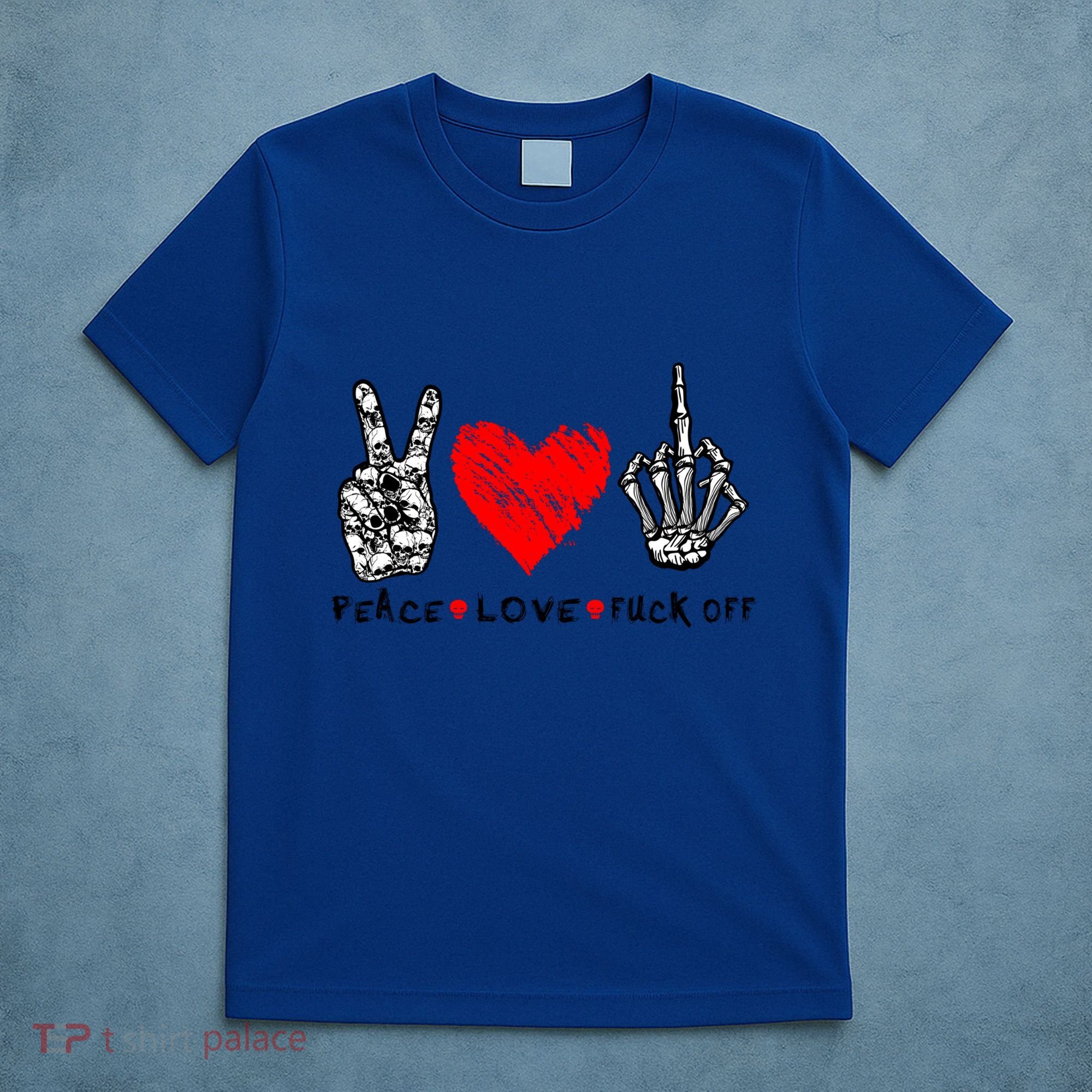 Peace Love Fuck Off Skeleton Hand Red Heart Hippie Gift T-Shirt