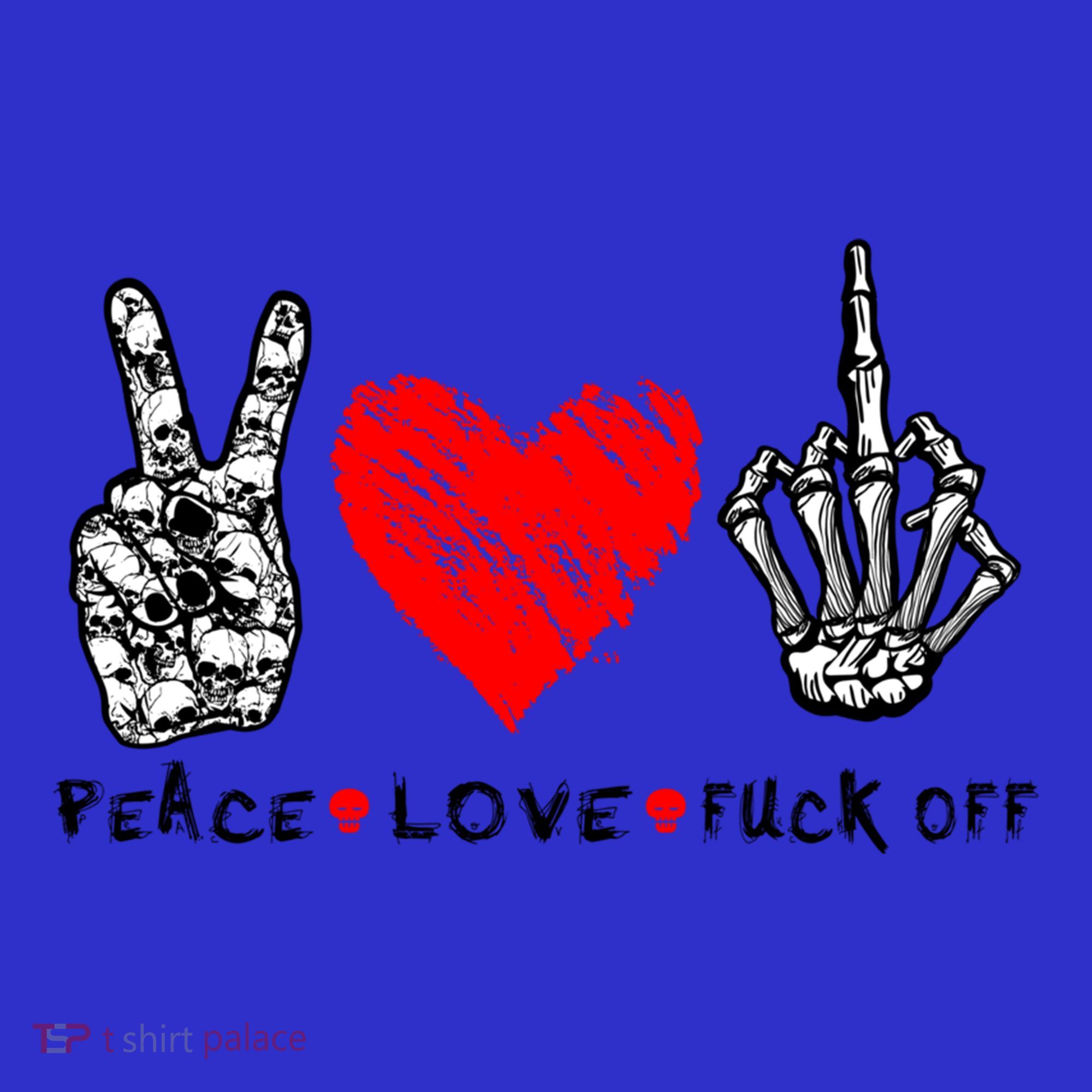 Peace Love Fuck Off Skeleton Hand Red Heart Hippie Gift T-Shirt