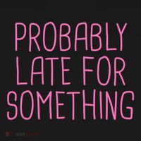 Probably Late For Something Funny Meme Saying Quote Gift Meaningful Gift Backpack thumb 2