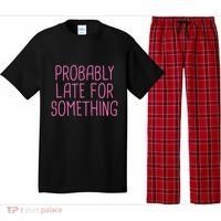 Probably Late For Something Funny Meme Saying Quote Gift Meaningful Gift Pajama Set thumb 0
