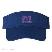 Probably Late For Something Funny Meme Saying Quote Gift Meaningful Gift Visor thumb 0