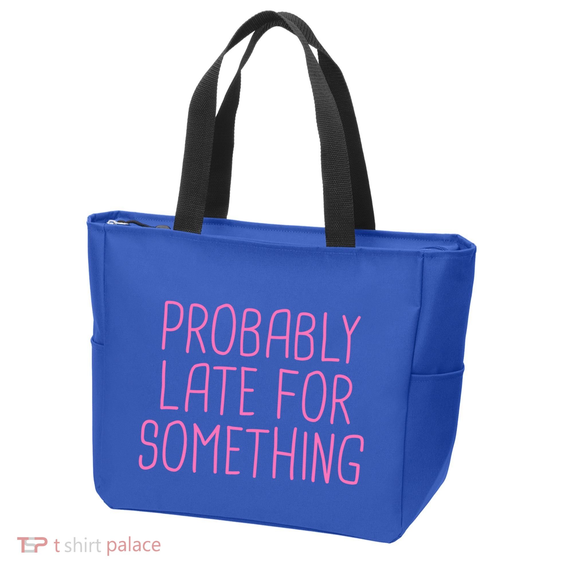 Probably Late For Something Funny Meme Saying Quote Gift Meaningful Gift Tote Bag