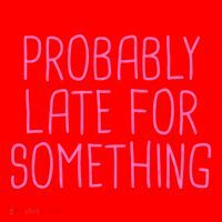 Probably Late For Something Funny Meme Saying Quote Gift Meaningful Gift Santa Hat thumb 1