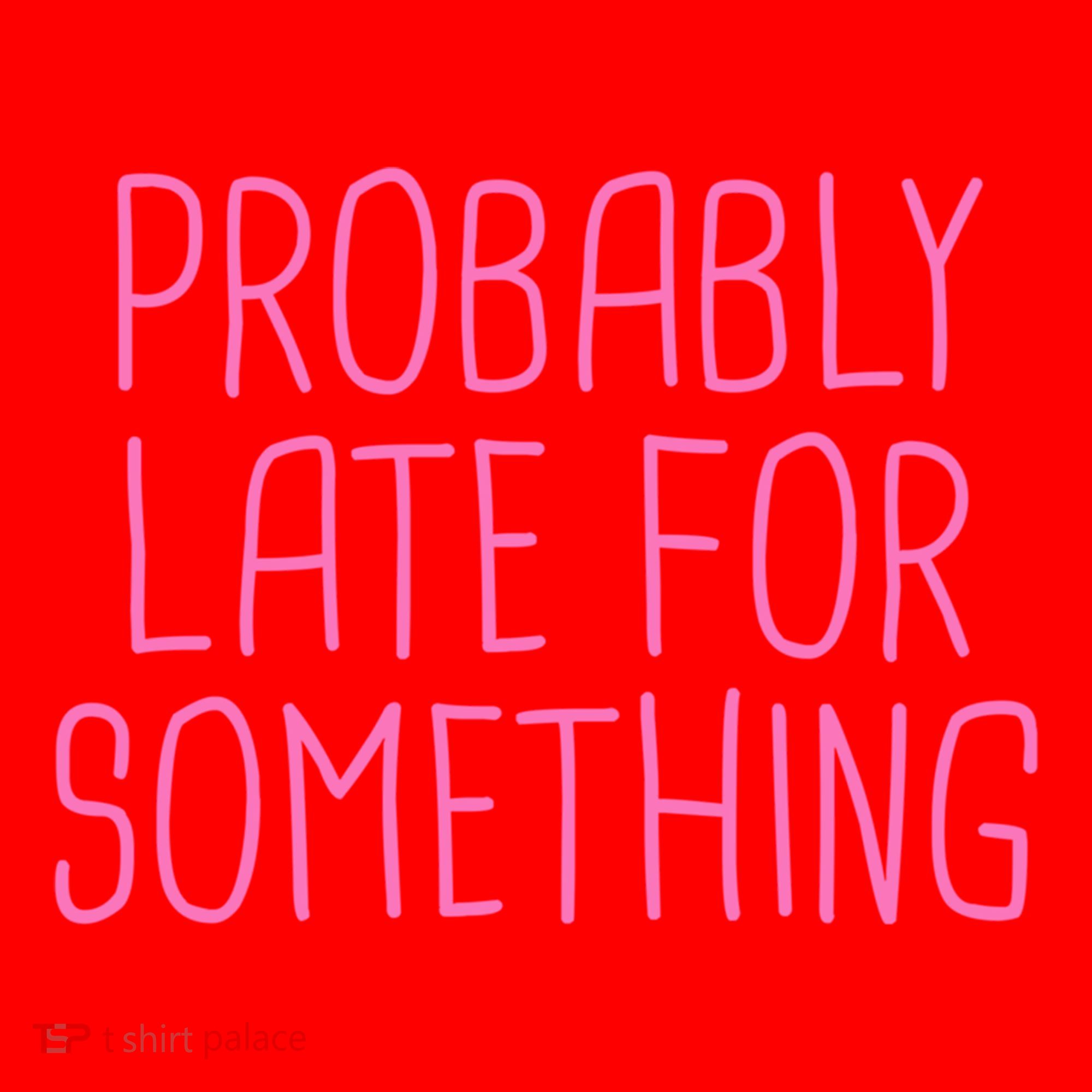 Probably Late For Something Funny Meme Saying Quote Gift Meaningful Gift Santa Hat