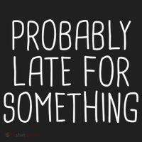 Probably Late For Something Funny Meme Saying Quote Gift Cute Gift Women's Sweatshirt thumb 2