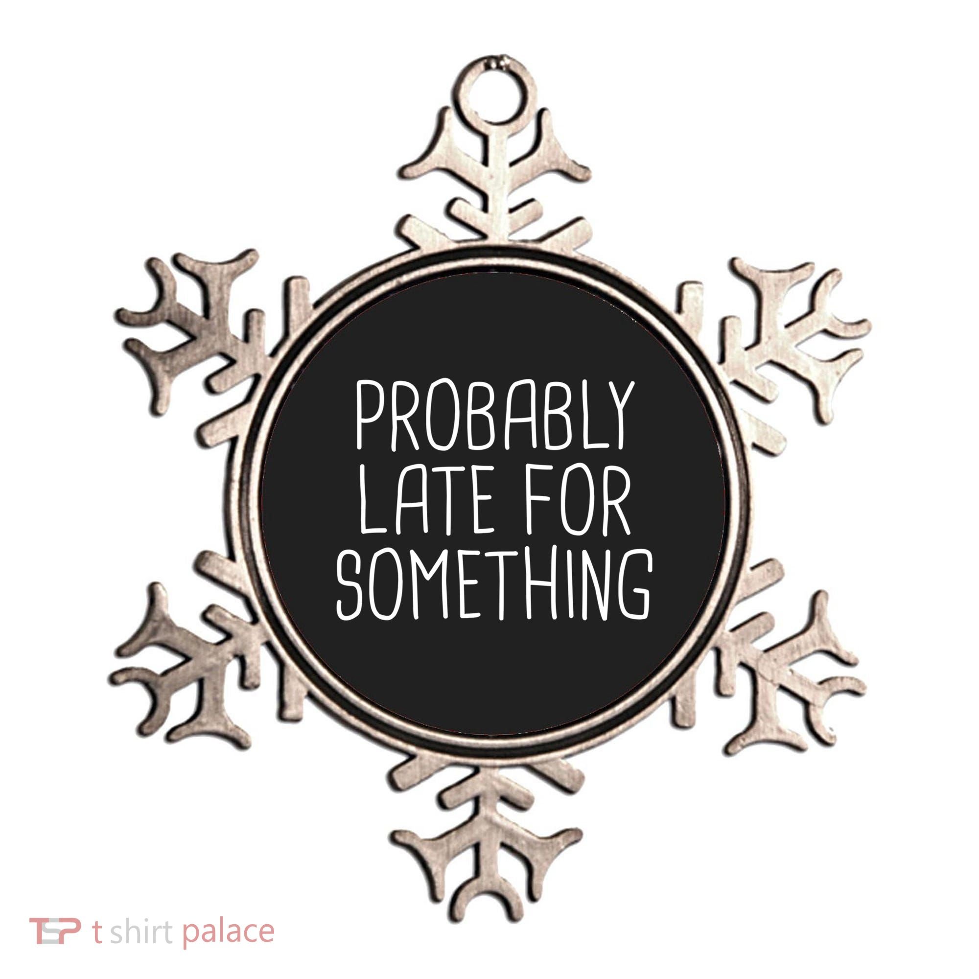 Probably Late For Something Funny Meme Saying Quote Gift Cute Gift Ornament
