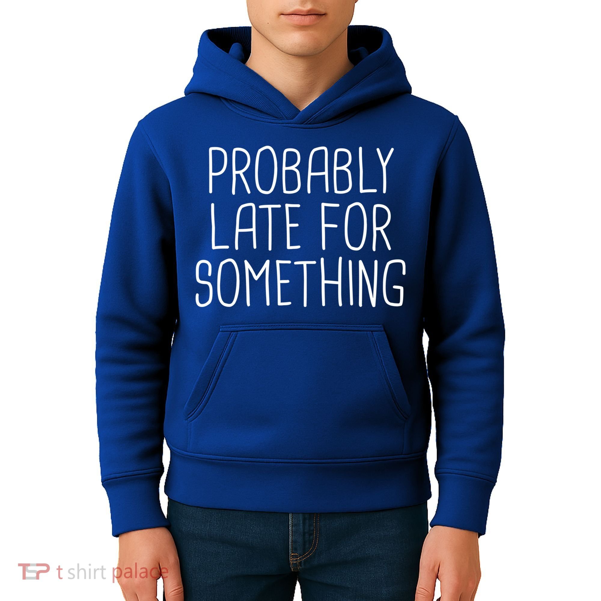 Probably Late For Something Funny Meme Saying Quote Gift Cute Gift Kids Hoodie