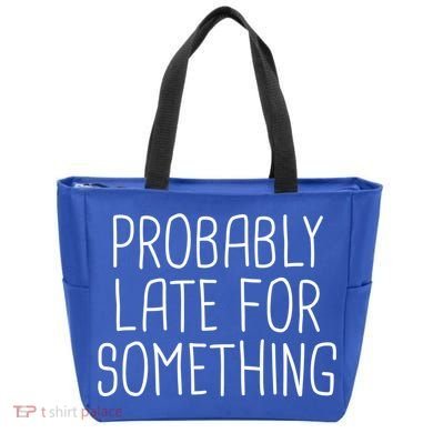Probably Late For Something Funny Meme Saying Quote Gift Cute Gift Tote Bag