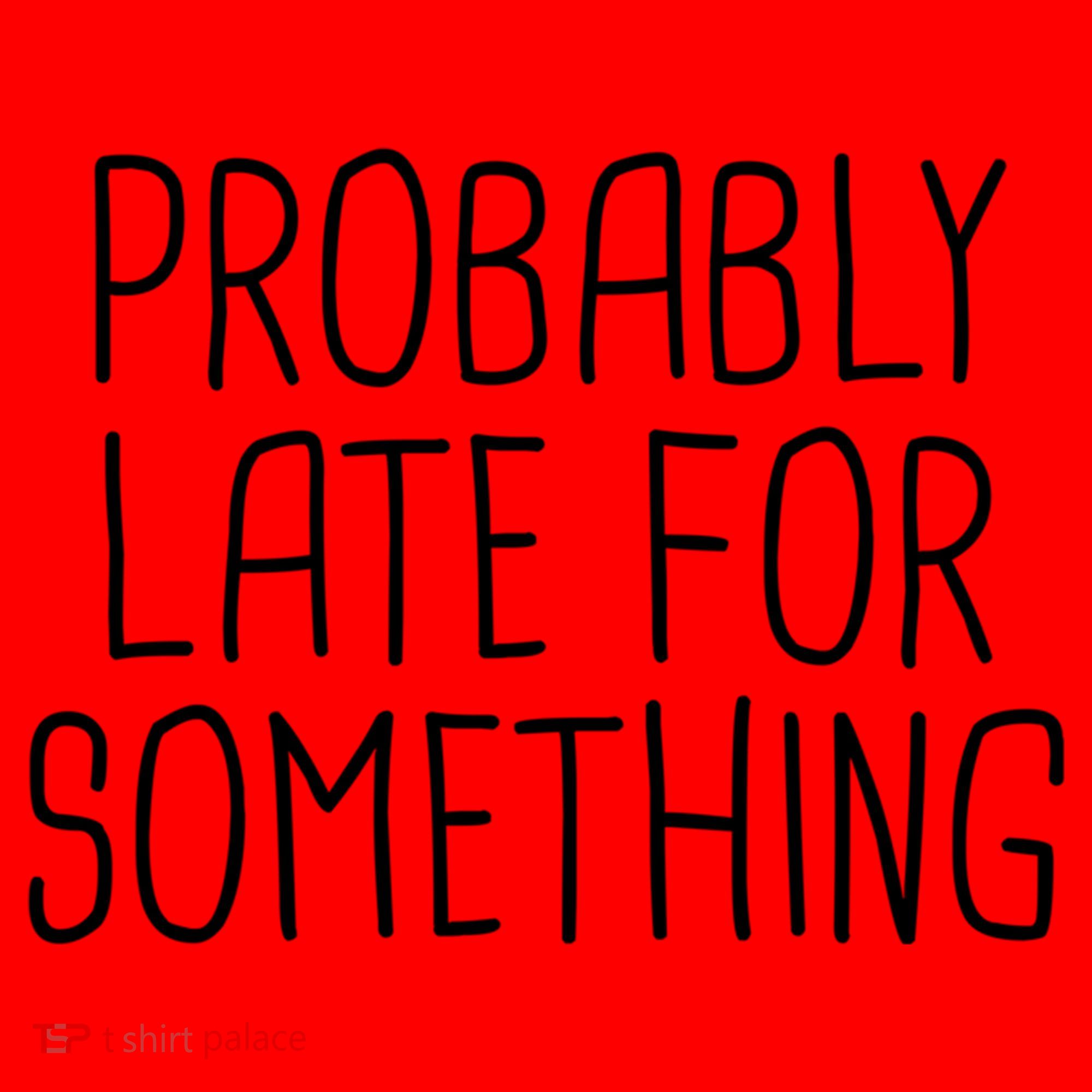 Probably Late For Something Funny Meme Saying Quote Gift Cute Gift Santa Hat