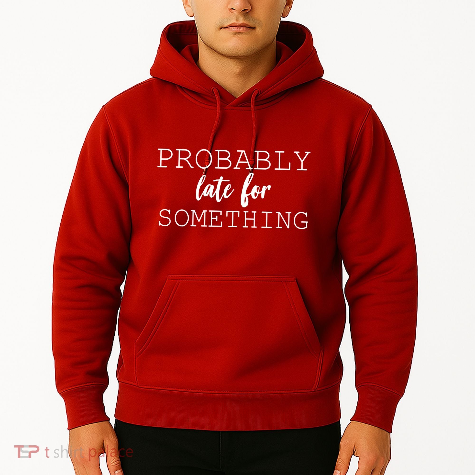 Probably Late For Something Hoodie