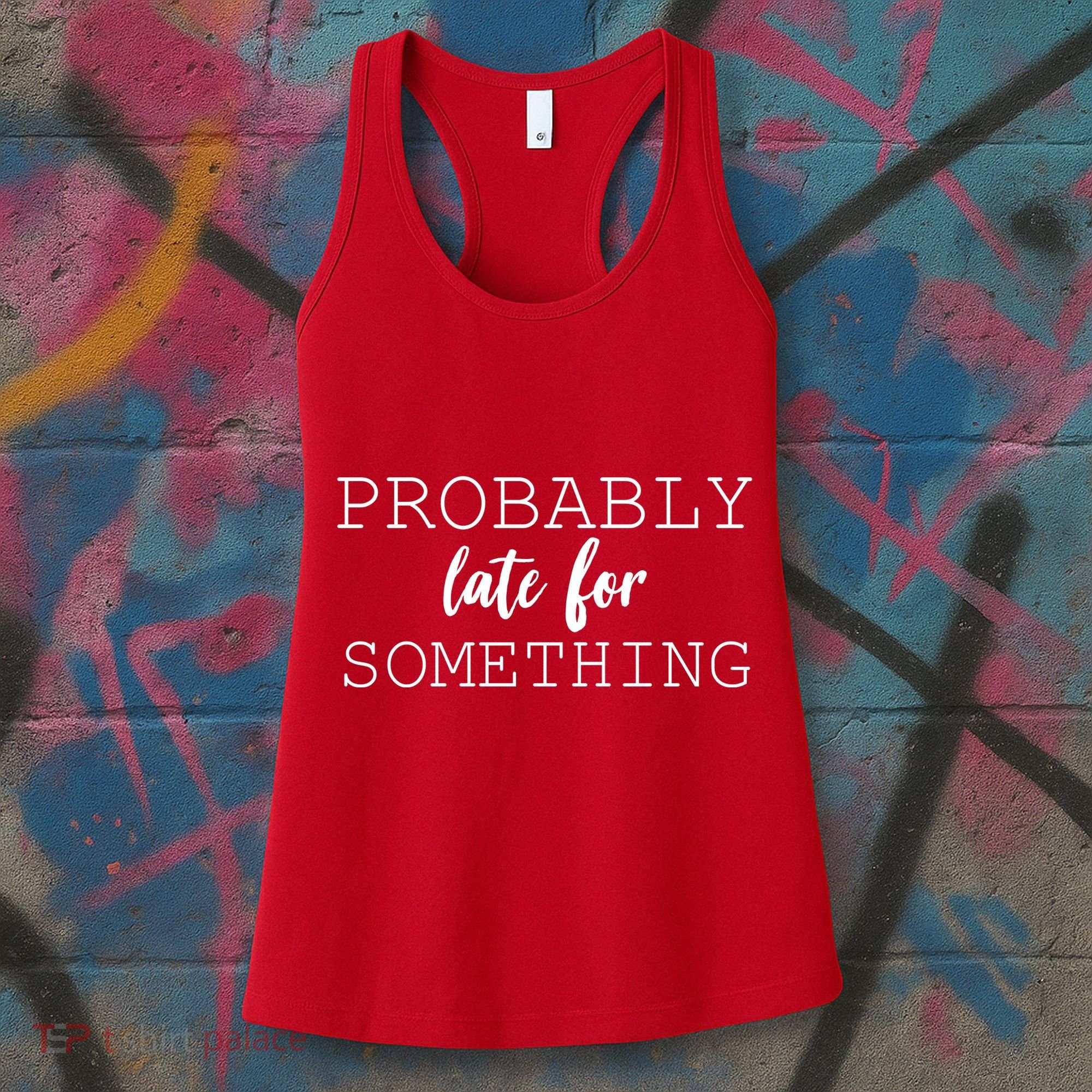 Probably Late For Something Women's Tank Top