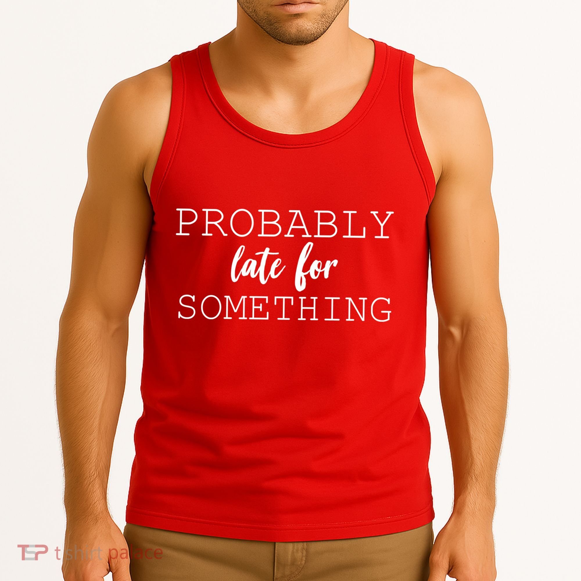 Probably Late For Something Tank Top