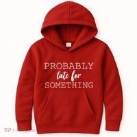Probably Late For Something Kids Hoodie thumb 0