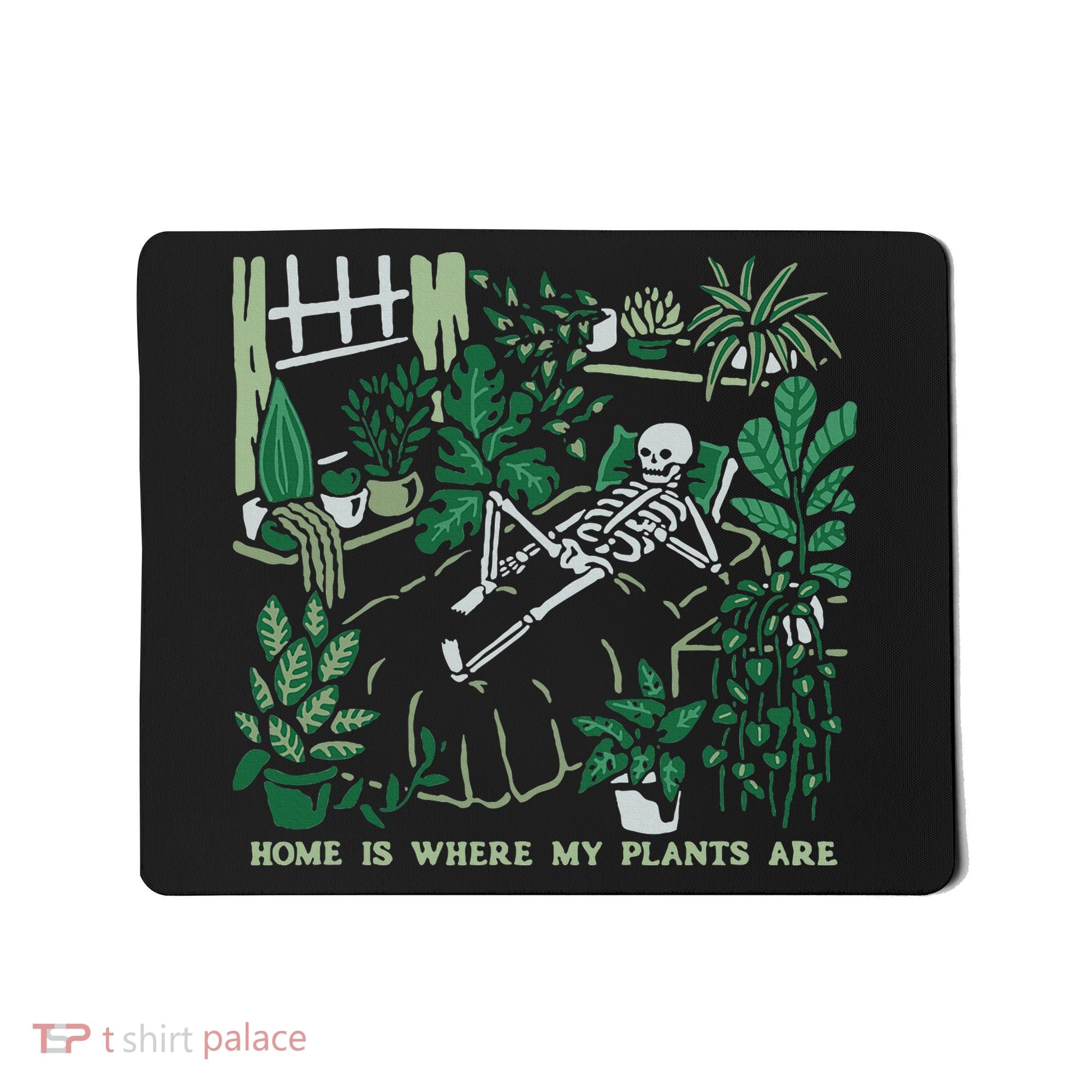 Plants LoverS GardenerS Home Is Where My Plants Are Mousepad