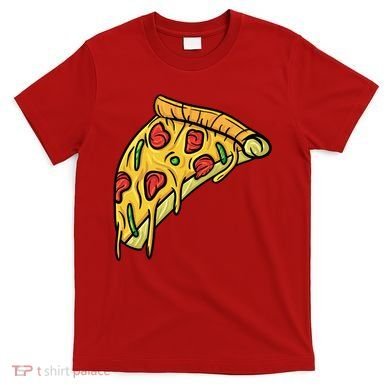 Pizza Lovers, Greasy Slice Of Pizza T-Shirt