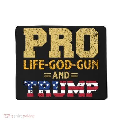 Pro Life God Gun And Trump Mousepad