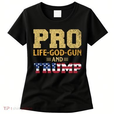 Pro Life God Gun And Trump Women's T-Shirt