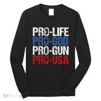 Pro Life God Gun Usa Conservative Republican Pro America Long Sleeve Shirt thumb 0