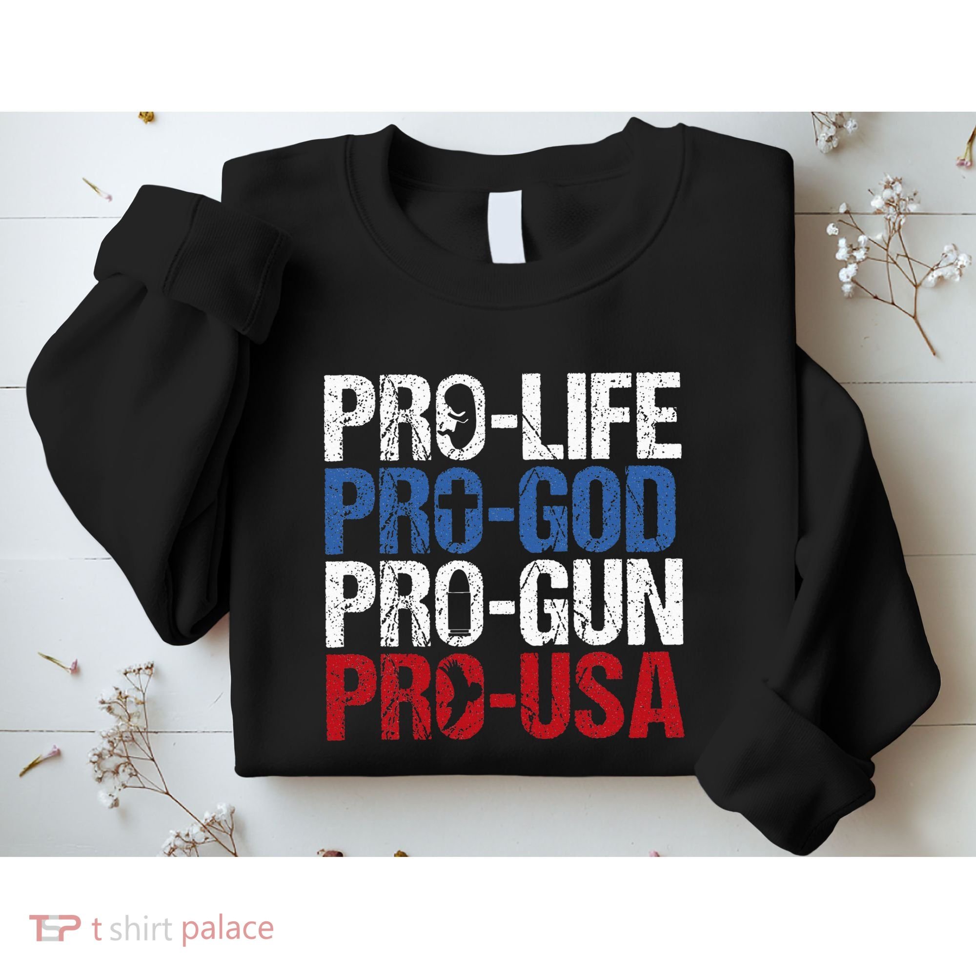Pro Life God Gun Usa Conservative Republican Pro America Sweatshirt