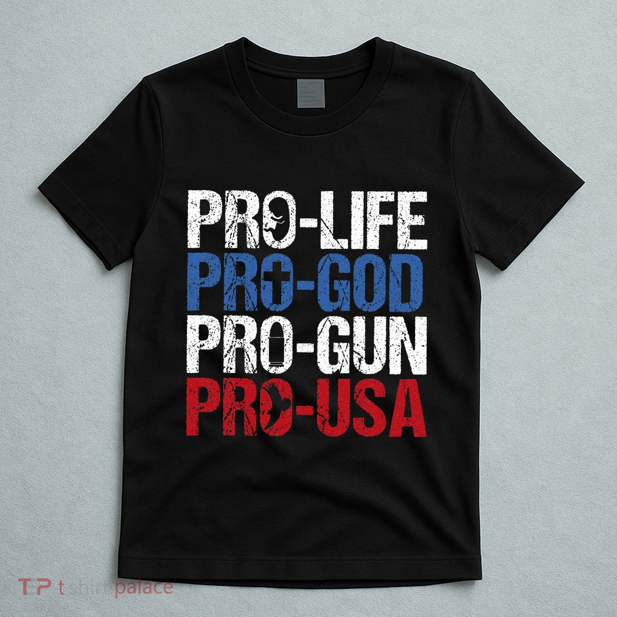 Pro Life God Gun Usa Conservative Republican Pro America T-Shirt