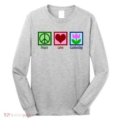 Peace Love Gardening Long Sleeve Shirt