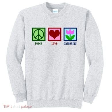 Peace Love Gardening Sweatshirt