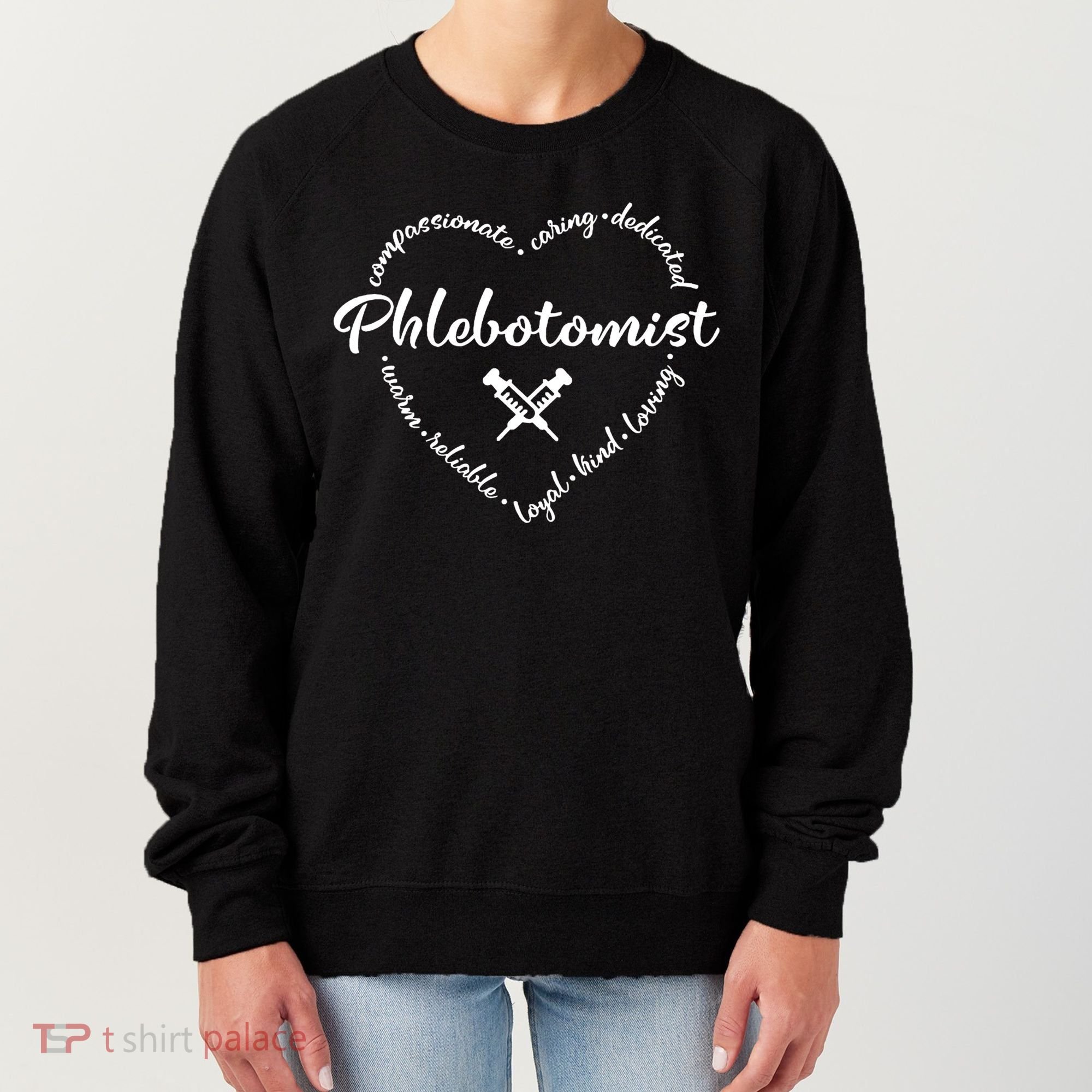 Phlebotomist Life Heart Caring Dedicated Loyal Phlebotomy Gift Women's Sweatshirt