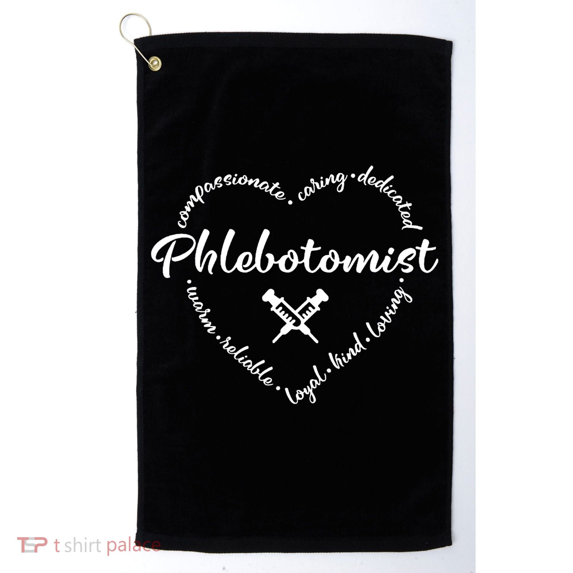 Phlebotomist Life Heart Caring Dedicated Loyal Phlebotomy Gift Golf Towel