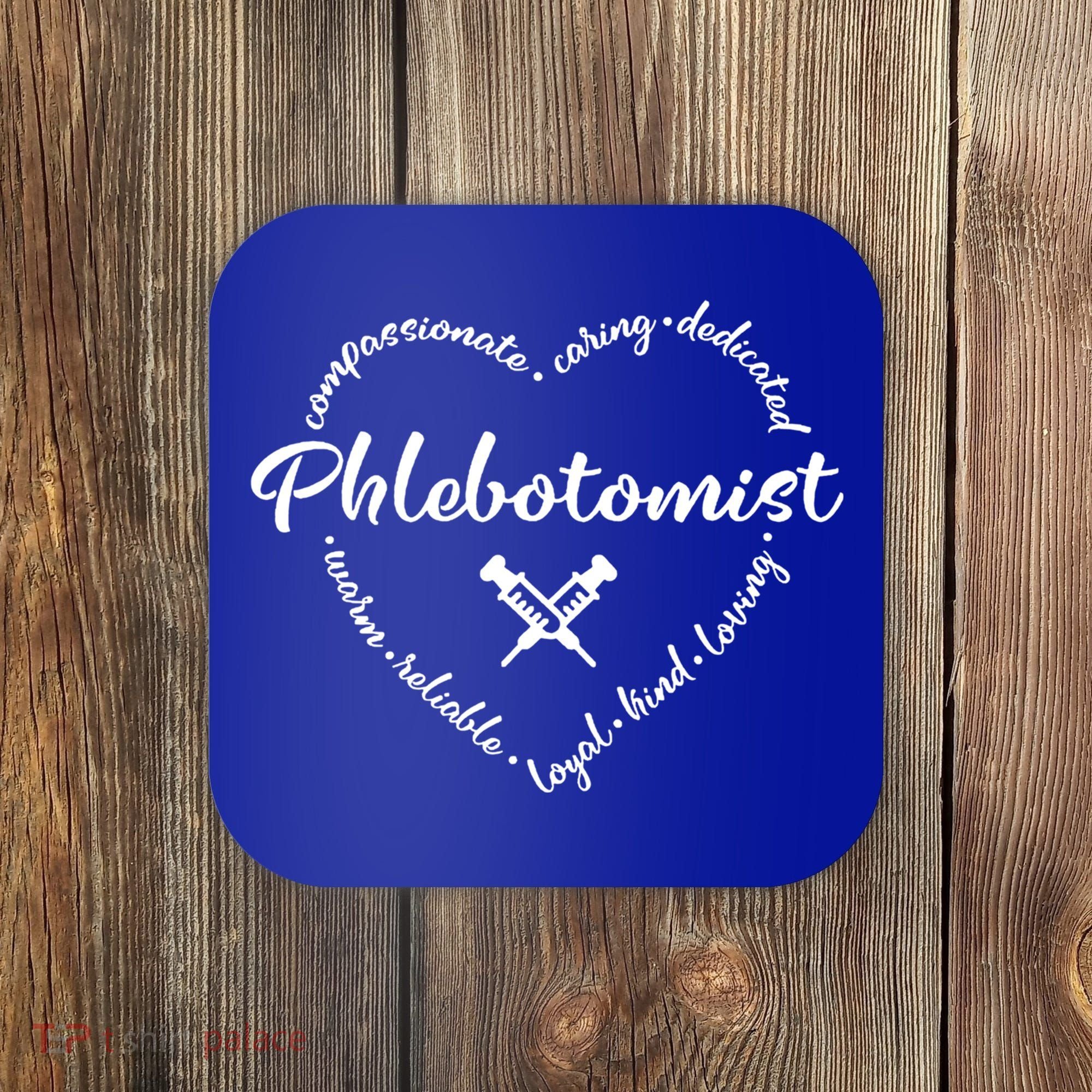 Phlebotomist Life Heart Caring Dedicated Loyal Phlebotomy Gift Coaster