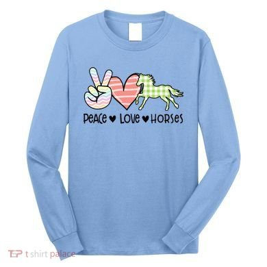 Peace Love Horses Gift Long Sleeve Shirt