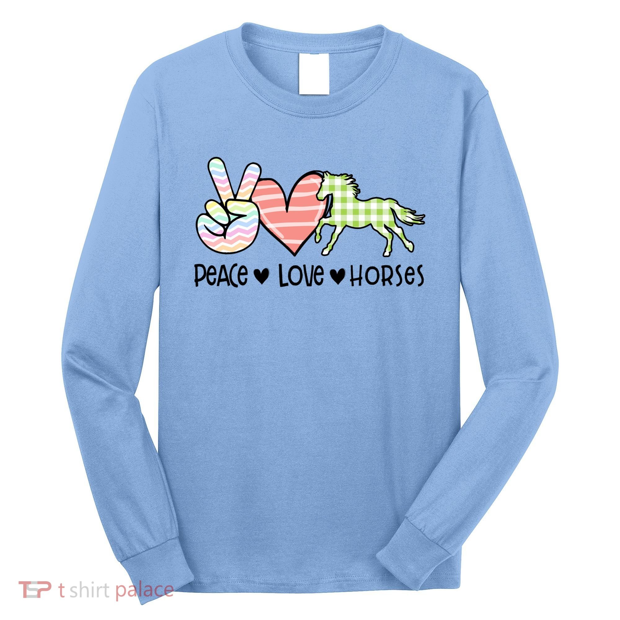 Peace Love Horses Gift Long Sleeve Shirt