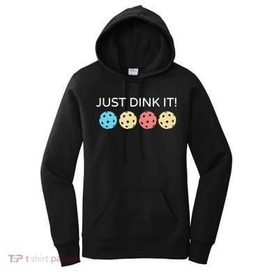 Pickleball Lover Hilarious Just Dink It! Pickleball Gift Women's Hoodie
