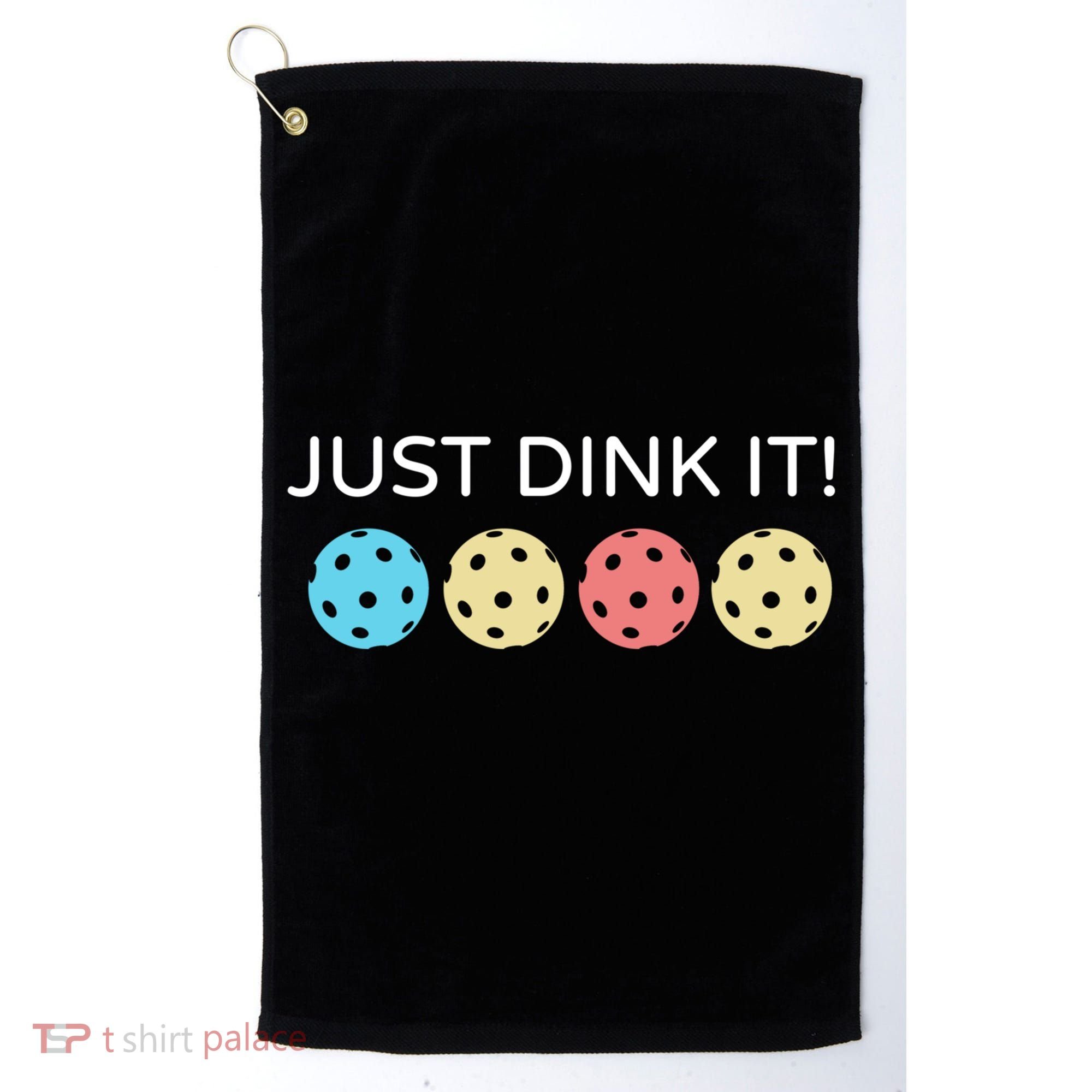 Pickleball Lover Hilarious Just Dink It! Pickleball Gift Golf Towel