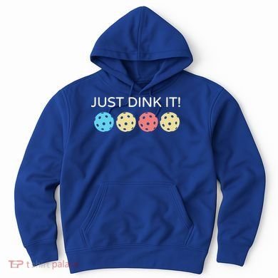 Pickleball Lover Hilarious Just Dink It! Pickleball Gift Hoodie