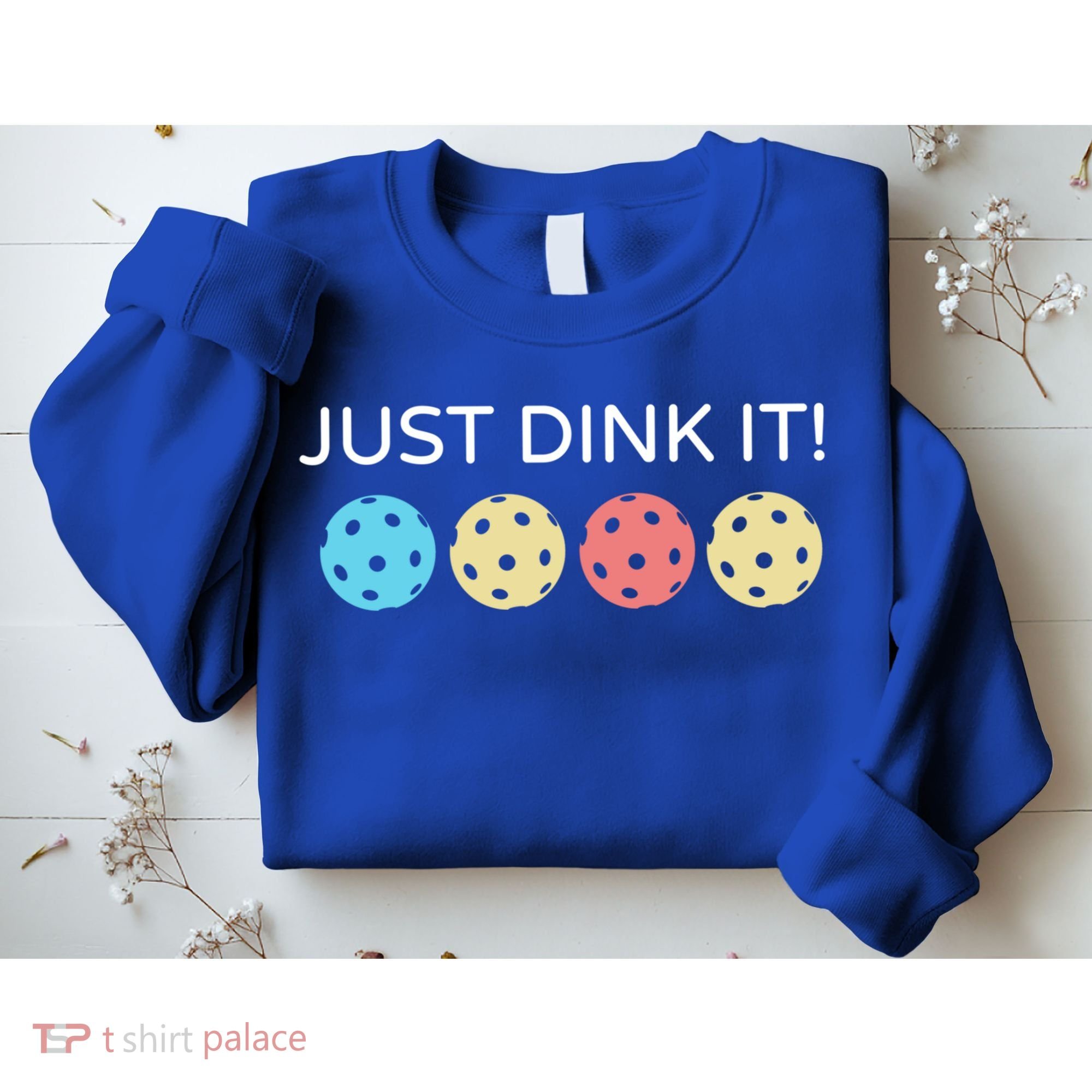 Pickleball Lover Hilarious Just Dink It! Pickleball Gift Sweatshirt