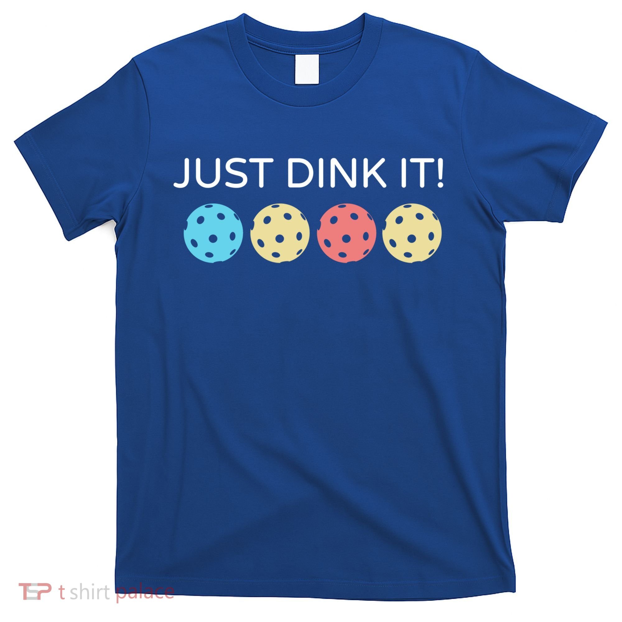 Pickleball Lover Hilarious Just Dink It! Pickleball Gift T-Shirt