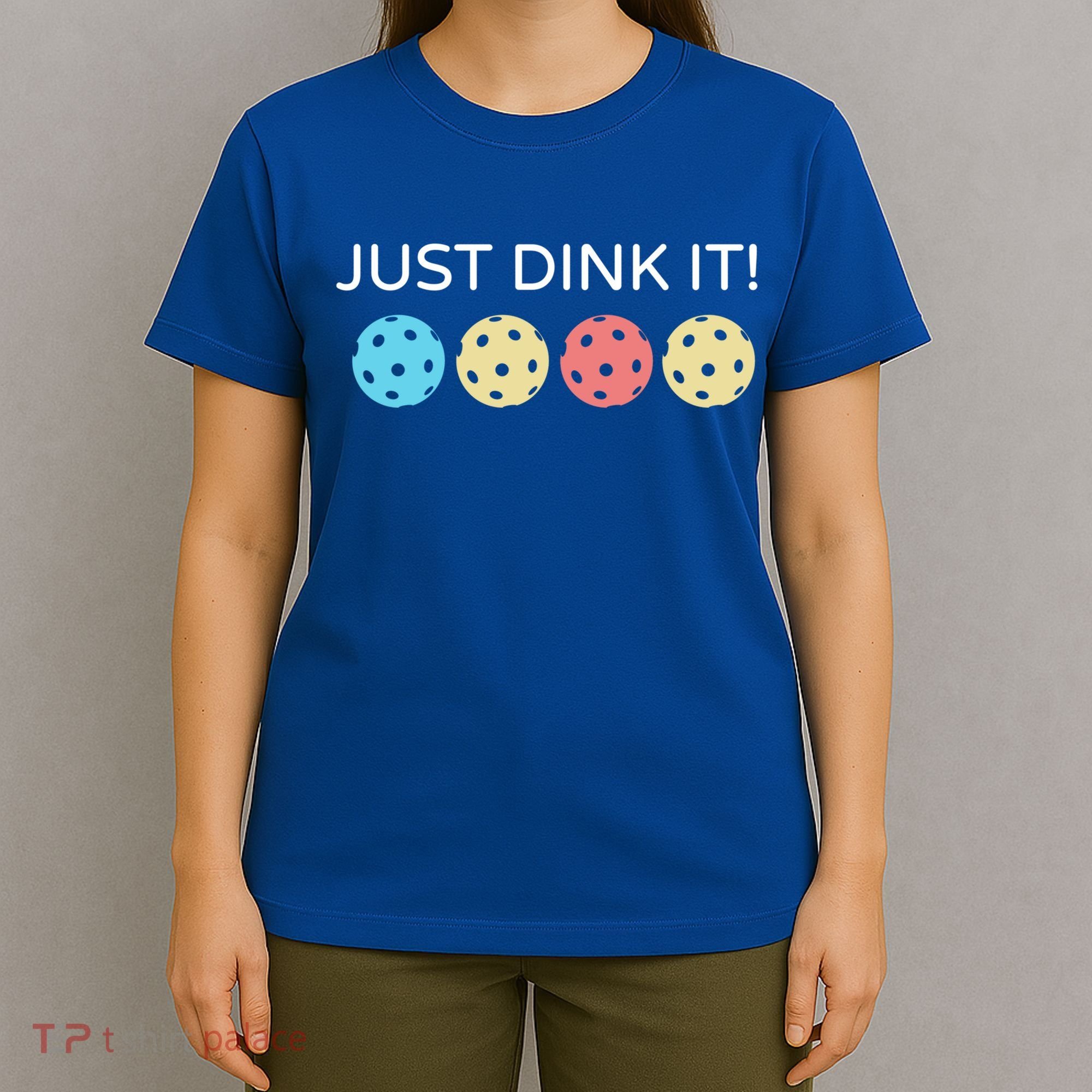 Pickleball Lover Hilarious Just Dink It! Pickleball Gift T-Shirt